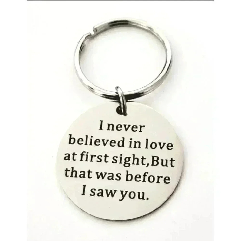 I never believed in love at first sight... Keychain